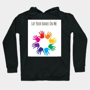 LAY YOUR HANDS ON ME Hoodie